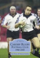 Cardiff Rugby Football Club 1940-2000: Images of Sport