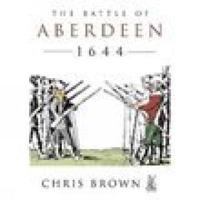 The Battle for Aberdeen 1644