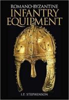 Romano-Byzantine Infantry Equipment