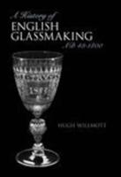 A History of English Glassmaking AD43-1800
