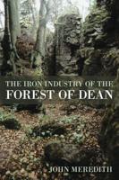 The Iron Industry of the Forest of Dean