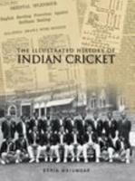 The Illustrated History of Indian Cricket