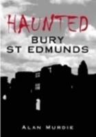 Haunted Bury St Edmunds