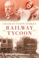 Charles Tyson Yerkes, the Traction King of London
