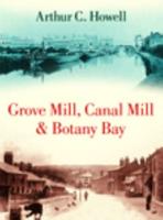 Grove Mill, Canal Mill & Botany Bay