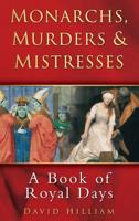 Monarchs, Murders & Mistresses