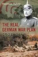 The Real German War Plan, 1904-14