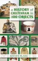 A History of Cheltenham in 100 Objects
