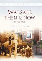 Walsall Then & Now in Colour
