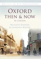 Oxford Then & Now in Colour