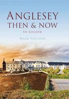 Anglesey Then & Now
