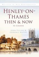 Henley-on-Thames Then & Now in Colour