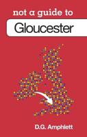 Not a Guide to Gloucester