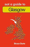 Not a Guide to Glasgow