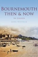 Bournemouth Then & Now in Colour