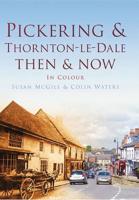 Pickering and Thornton-Le-Dale Then & Now