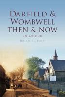 Darfield & Wombwell Then & Now, in Colour