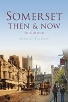 Somerset Then & Now in Colour