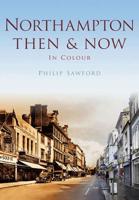 Northampton Then & Now in Colour