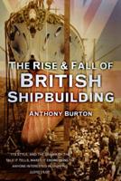 The Rise & Fall of British Shipbuilding