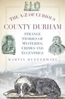 The A-Z of Curious County Durham