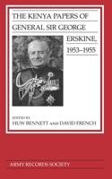 The Kenya Papers of General Sir George Erskine, 1953 to 1955