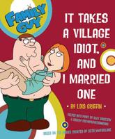 It Takes a Village Idiot- And I Married One!