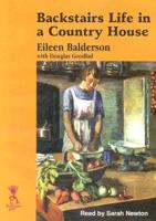 Backstairs Life in a Country House. Complete & Unabridged