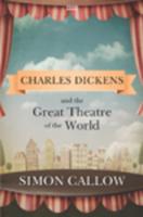 Charles Dickens and the Great Theatre of the World