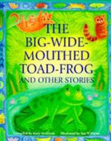 The Big-Wide-Mouthed-Toad-Frog and Other Stories