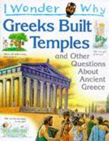 I Wonder Why Greeks Built Temples and Other Questions About Ancient Greece