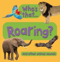Who's That ... Roaring? And Other Animal Sounds