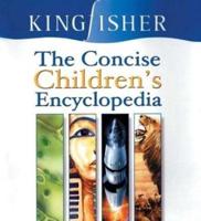 The Concise Kingfisher Children's Encyclopedia
