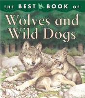The Best Book of Wolves and Wild Dogs