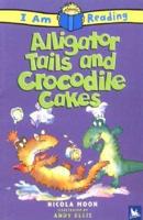 US I Am Reader: Alligator Tails and Crocodile Cakes