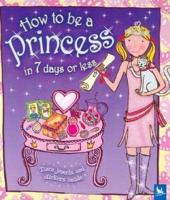 How to Be a Princess in 7 Days or Less