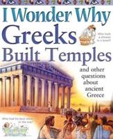 I Wonder Why Greeks Built Temples And Other Questions About Ancient Greece
