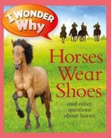 US I Wonder Why Horses Wear Shoes