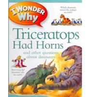 US I Wonder Why Triceratops Had Horns