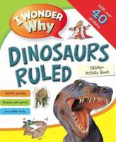 I Wonder Why Dinosaurs Ruled