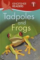 Kingfisher Readers: Tadpoles and Frogs (Level 1: Beginning to Read)