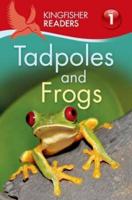 Kingfisher Readers: Tadpoles and Frogs (Level 1: Beginning to Read)