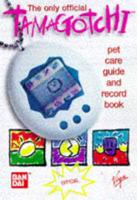 The Official Tamagotchi Pet Care Guide and Record Book