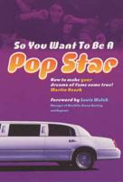 So You Want to Be a Pop Star