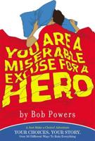 You Are a Miserable Excuse for a Hero!