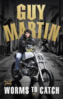 Guy Martin - Worms to Catch