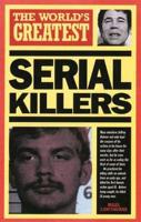 The World's Greatest Serial Killers