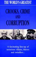 The World's Greatest Crooks, Crime and Corruption