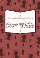 The Complete Illustrated Works of Oscar Wilde
