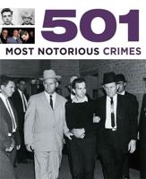 501 Most Notorious Crimes